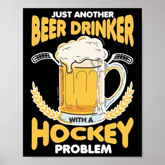 Beer Drinker With A Hockey Problem Alcohol Drinkin ポスター (正面)