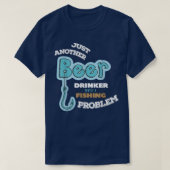 Beer Drinker With Fishing Problem Fisherman Tシャツ (デザイン正面)