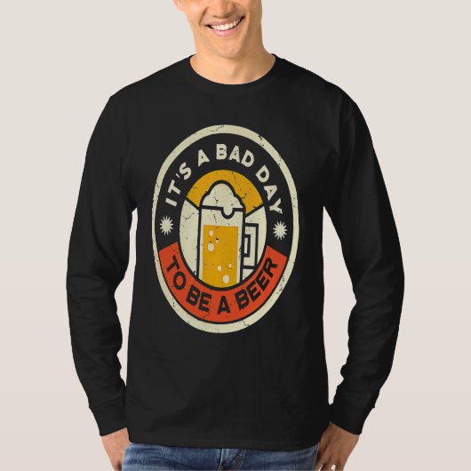 Beer Drinking It's A Bad Day To Be A Beer Tシャツ (正面)