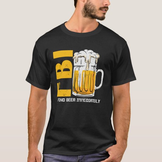 Beer  Fbi Find Beer Immediately Tシャツ (正面)