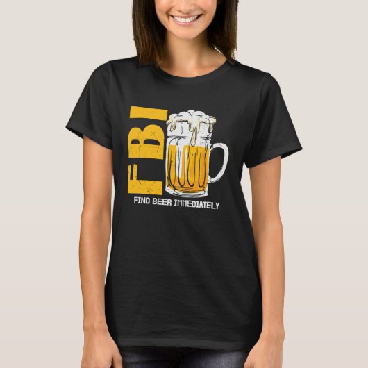 Beer  Fbi Find Beer Immediately Tシャツ (正面)