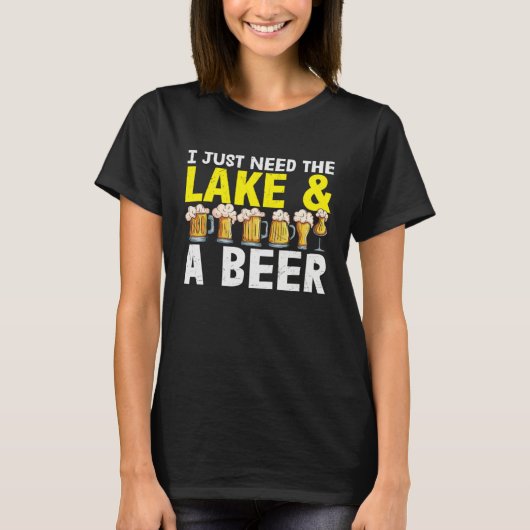 Beer I Just Need The Lake And A Beer Tシャツ (正面)