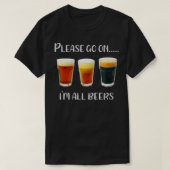 Beer Im all Beers Funny Beer Drinker Craft Beer Lo Tシャツ (デザイン正面)