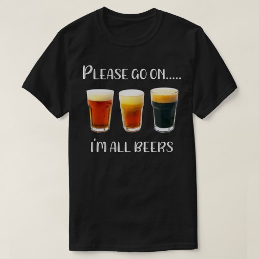 Beer Im all Beers Funny Beer Drinker Craft Beer Lo Tシャツ (デザイン正面)