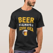 Beer is always a good idea beer tシャツ (正面)