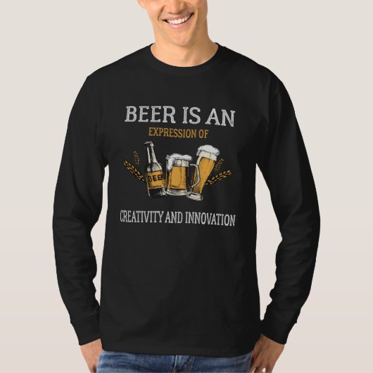Beer is an expression of creativity and innovation tシャツ (正面)