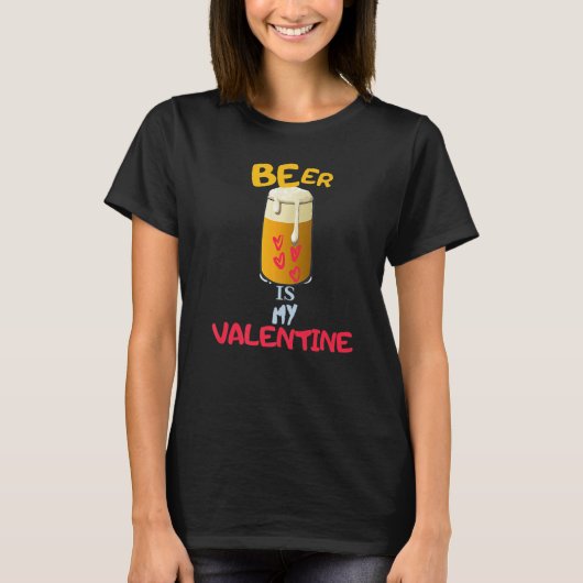 Beer Is My Valentine  Adult Anti Valentine's Day Tシャツ (正面)