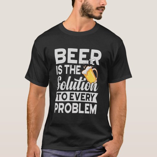 Beer Is The Solution To Every Problem Craft Guy Tシャツ (正面)