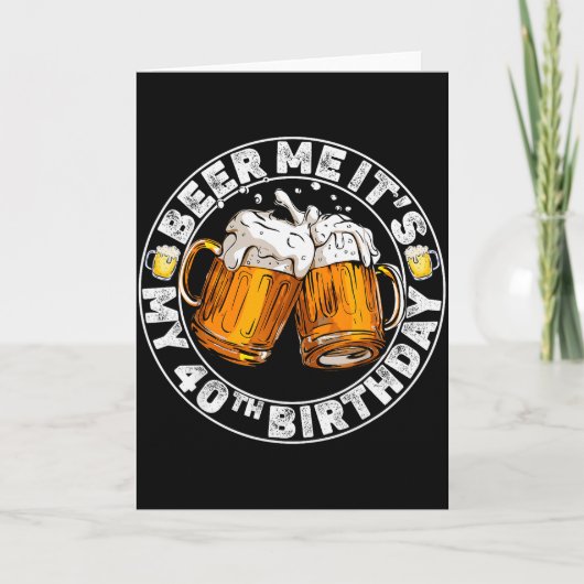 Beer Me私の40歳の誕生日のパーティーおもしろい引用文 カード (正面)