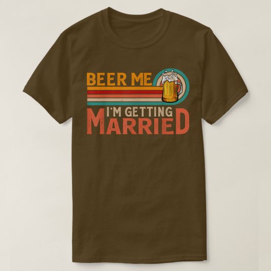 Beer Me結婚する新郎新婦の独身男性P Tシャツ (デザイン正面)