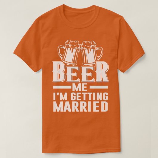 Beer Me結婚する新郎新婦の独身男性P Tシャツ (デザイン正面)