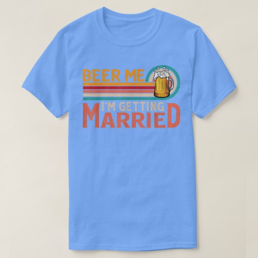 Beer Me結婚する新郎新婦の独身男性P Tシャツ (デザイン正面)