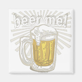 Beer Me Beer Me Beer My Drink by Mudge マグネット
