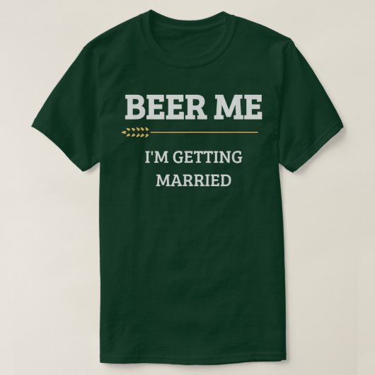 Beer Me I Game おもしろい Groom Bourer B Tシャツ (デザイン正面)