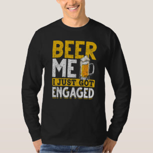 Beer Me I Just 得 Beer 婚約した Drink Engageme Tシャツ