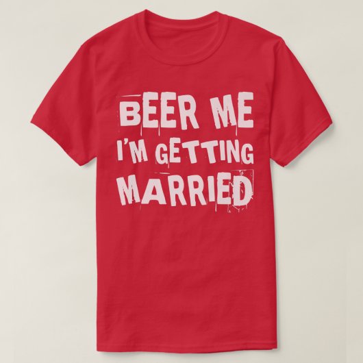 Beer Me Im取得する結婚する新郎Groomsmen Buaco Tシャツ (デザイン正面)