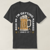 Beer Me Im Getting Married Bachelor Party Apparel  Tシャツ (デザイン正面)