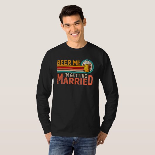 Beer Me I'm Getting Married Bride Groom Bachelor P Tシャツ (正面フル)