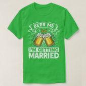 Beer Me I'm Getting Married Bride Groom Bachelor P Tシャツ (デザイン正面)