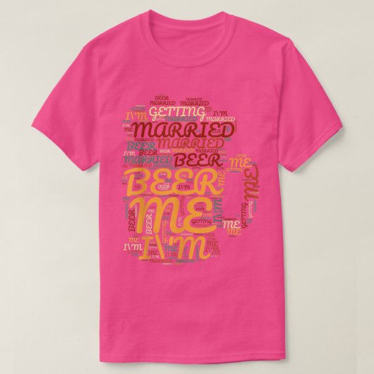Beer Me Im Getting Married Funny Bachelor Party Me Tシャツ (デザイン正面)