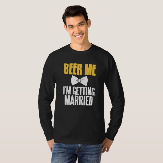 Beer Me I'm Getting Married Funny Bachelor Party P Tシャツ (正面フル)