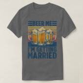 Beer Me Im Getting Married Funny Groom Bachelor Pa Tシャツ (デザイン正面)
