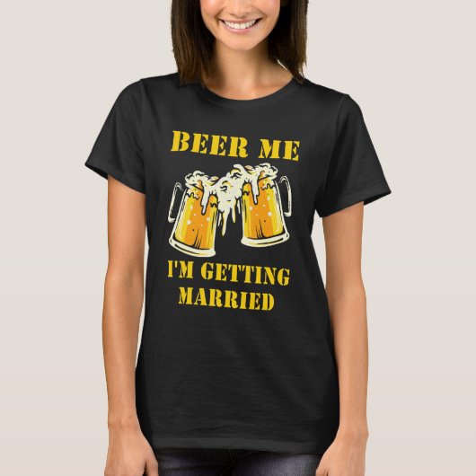 Beer Me I'm Getting Married Men Groom Bachelor Par Tシャツ (正面)