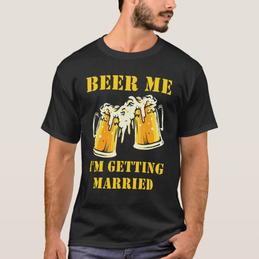 Beer Me I'm Getting Married Men Groom Bachelor Par Tシャツ (正面)