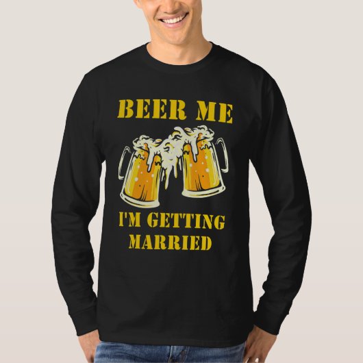 Beer Me I'm Getting Married Men Groom Bachelor Par Tシャツ (正面)