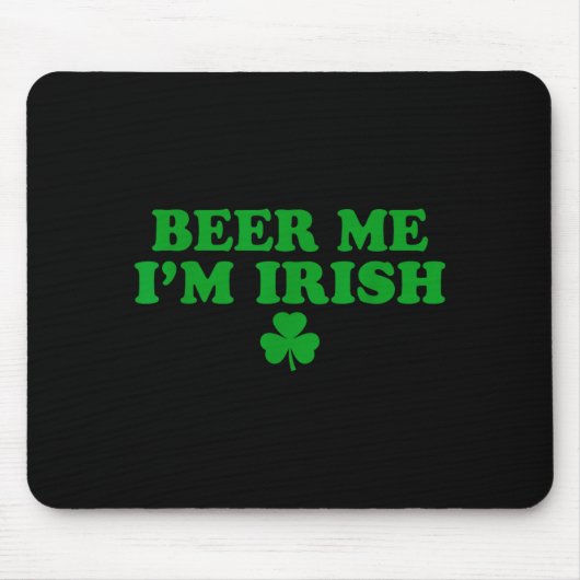 Beer Me I'm Irish Shamrock, Funny St Patricks Day  マウスパッド (正面)