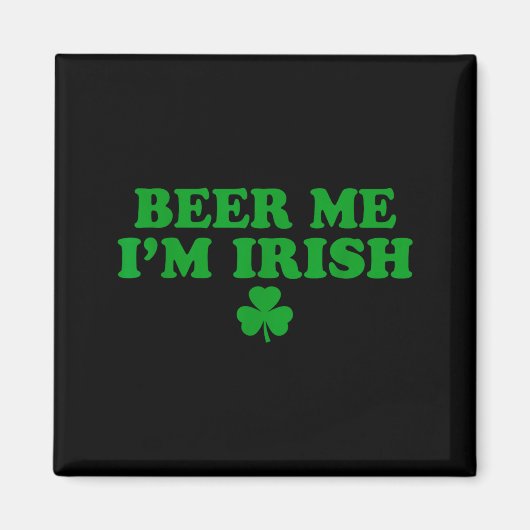 Beer Me I'm Irish Shamrock, Funny St Patricks Day  マグネット (正面)