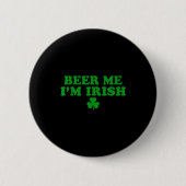 Beer Me I'm Irish Shamrock, Funny St Patricks Day  缶バッジ (正面)