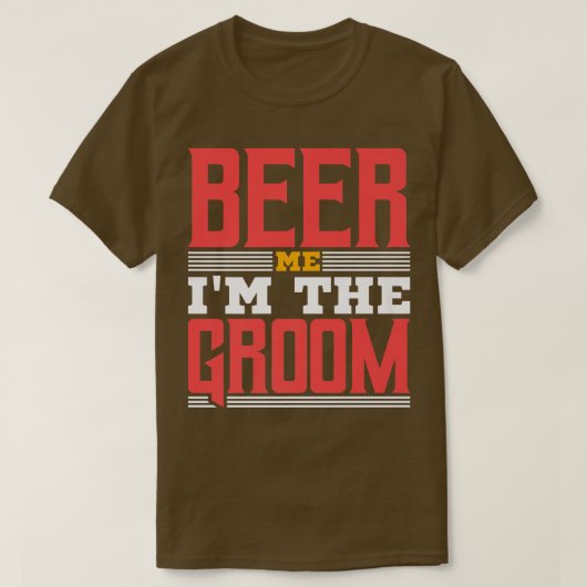 Beer Me Im The Groom, Bachelor Party  Tシャツ (デザイン正面)