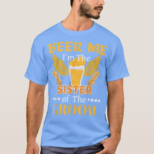 Beer Me Im The Groomsman Groomの姉妹 Tシャツ