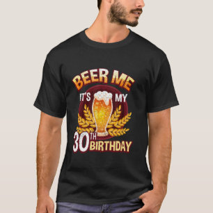 Beer Me It s My 30th BirthdayアイディアBeer Lover 30 Y Tシャツ
