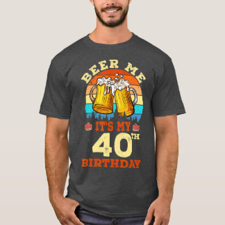 Beer Me Its My 40th Birthday Drink BeerレトロB Tシャツ