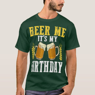 Beer Me It's My Birthday Cool Birthday BDay Drinki Tシャツ