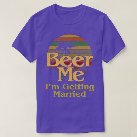 Beer Me Ix27m結婚する新郎新婦の独身男性 Tシャツ (デザイン正面)