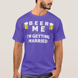 BEER ME Ix27M結婚2 Tシャツ