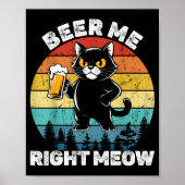 Beer Me Right Meow Funny Cat Drinking Humor  ポスター (正面)