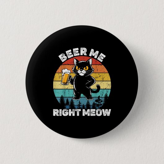Beer Me Right Meow Funny Cat Drinking Humor 缶バッジ (正面)