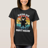 Beer Me Right Meow Funny Cat Drinking Humor  Tシャツ (正面)