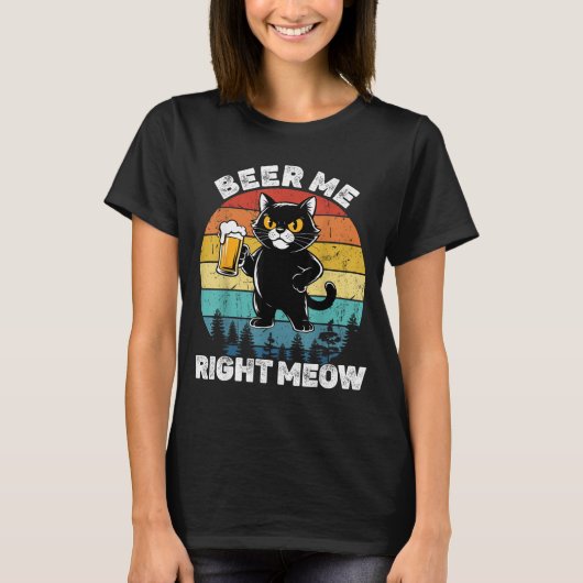 Beer Me Right Meow Funny Cat Drinking Humor Tシャツ (正面)