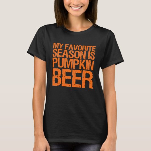 Beer  My Favorite Season Is Pumpkin Beer Tシャツ (正面)