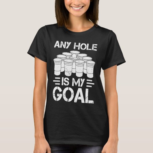 Beer Pong Any Hole Is My Goal College Student Beer Tシャツ (正面)