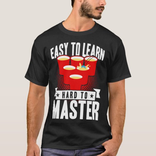 Beer Pong Easy To Learn Hard To Master Beer Pong Tシャツ (正面)