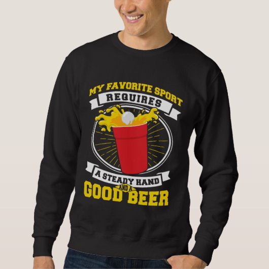 Beer Pong Steady Hand And A Good Beer Beer Pong スウェットシャツ (正面)