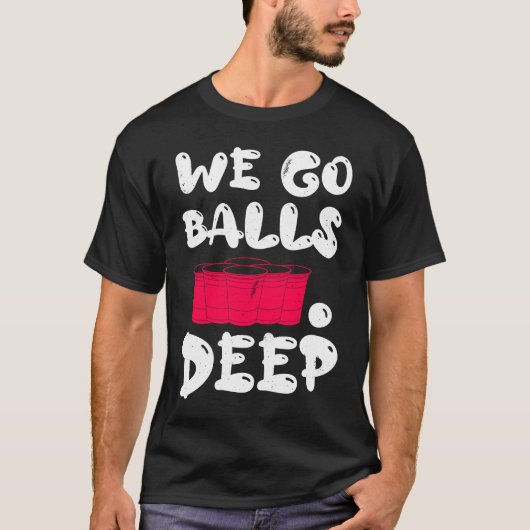 Beer Pong we go balls deep balls beer pong 1 Tシャツ (正面)