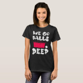 Beer Pong we go balls deep balls beer pong 1 Tシャツ (正面フル)