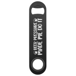Beer Pressure Made Do It Beer Steel Bottle Opener スピード栓抜き